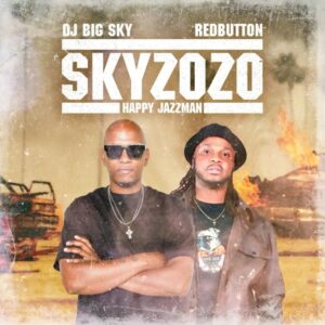 DJ Big Sky, Red Button & Happy Jazzman – Skyzozo