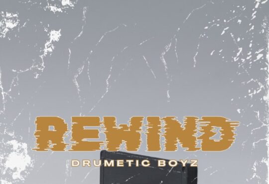 Drumetic Boyz – Rewind