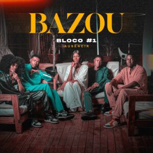 Labo Music - BAZOU #1 - Ausência (feat. Lilson, Elizabeth Agostinho, Isaías Chaves, Alanchir Barros & Marco Folley)