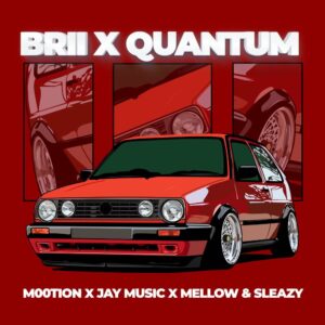 M00tion, Jay Music, Mellow & Sleazyn - Brii x Quantum