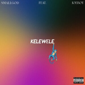 Smallgod - Kelewele (feat. Joeboy)