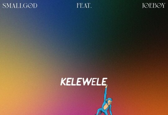 Smallgod - Kelewele (feat. Joeboy)