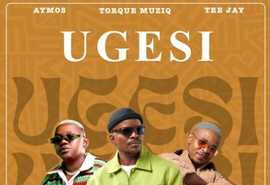 TorQue MuziQ, Tee Jay & Aymos – Ugesi