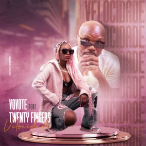 Vovote – Velocidade (feat. Twenty Fingers)