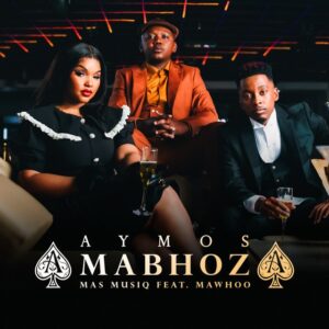 Aymos - Amabhoza (Feat. Mawhoo & Mas Musiq)