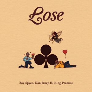 Boy Spyce, Don Jazzy & King Promise - Lose