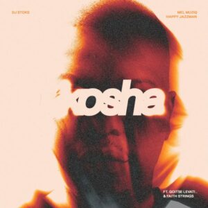 DJ Stoks, Mel Muziq & Happy Jazzman – Kosha (feat. Goitse Levati & Faith Strings)