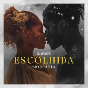 DJ Vado Poster - Escolhida (feat. Jordânia)