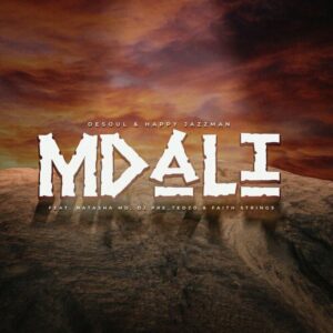 De Soul & Happy Jazzman - Mdali (feat. Natasha MD, DJ Pre_Tedzo & Faith Strings)