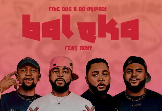 FME DJs, DJ Ngwazi, Noxy - Baleka