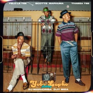 Felo Le Tee, Scotts Maphuma & Thabza Tee – Yebo Lapho (Gogo) (feat. DJ Maphorisa & Djy Biza)