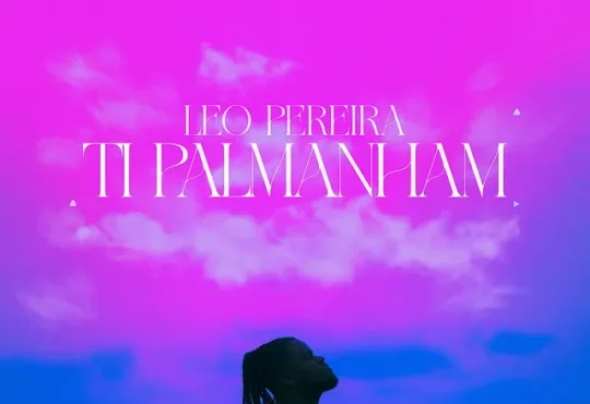 Leo Pereira – Ti Palmanham