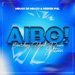 Mbuso de Mbazo & Deeper Phil - AYBO! (Boarding School Piano Edition)