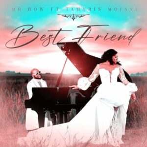 Mr. Bow & Tamyris Moiane – Best Friend (Acoustic)