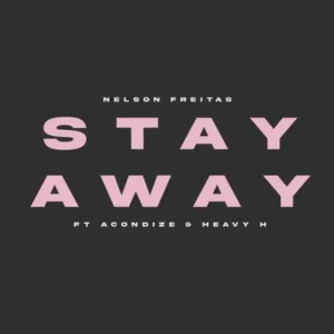 Nelson Freitas - Stay Away (feat. MC Acondize & Heavy H)