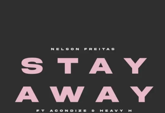 Nelson Freitas - Stay Away (feat. MC Acondize & Heavy H)