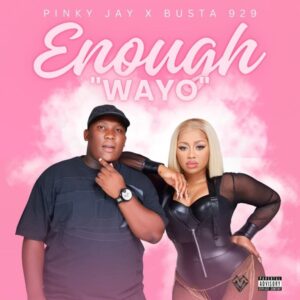 Pinky Jay & Busta 929 – Enough “WAYO”