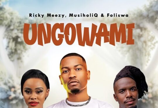 Ricky Meezy, MusiholiQ & Foliswa - Ungowami