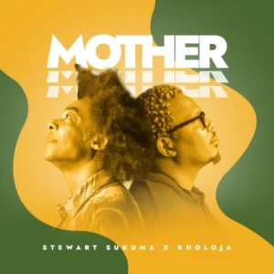 Stewart Sukuma & Bholoja – Mother