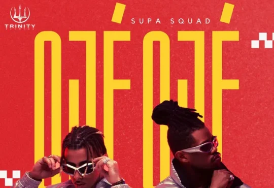 Supa Squad – Ojé Ojé