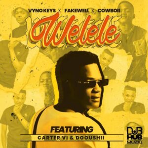 Vyno Keys, Fakewell & Cowboii - Welele (feat. Cater IV & Dooushii)