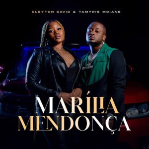 Cleyton David & Tamyris Moiane – Marília Mendonça