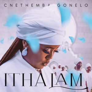 Cnethemba Gonelo - Itha Lam (Álbum)