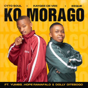 Cyto Soul, Kaygee De Vee & EeQue - Ko Morago (feat. Yumbs, Hope Ramafalo & Dolly Ditebogo)