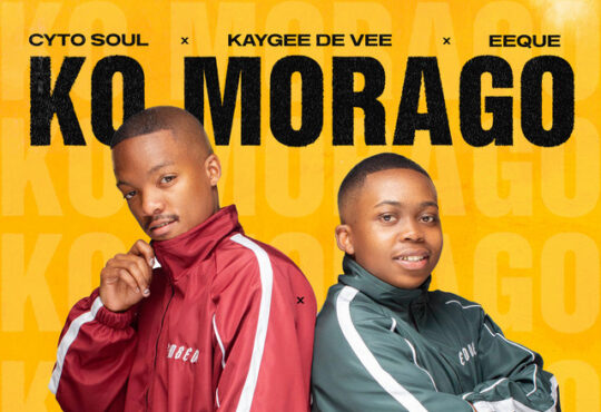 Cyto Soul, Kaygee De Vee & EeQue - Ko Morago (feat. Yumbs, Hope Ramafalo & Dolly Ditebogo)