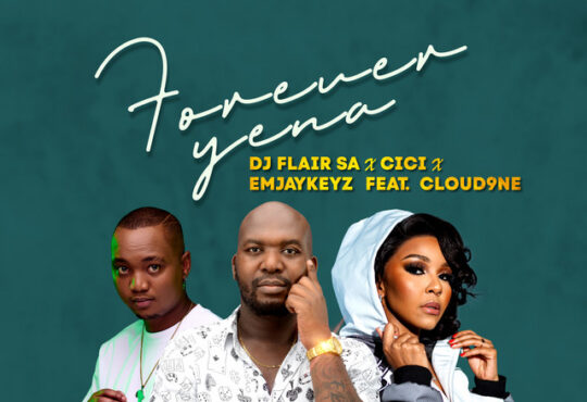 DJ Flair SA, Cici & EmjayKeyz - Forever Yena (feat. Cloud9ne)