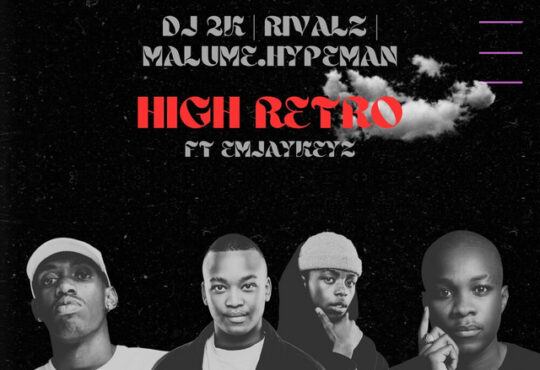 Dj 2k, RIVALZ, Malume.hypeman & EmjayKeyz - High Retro