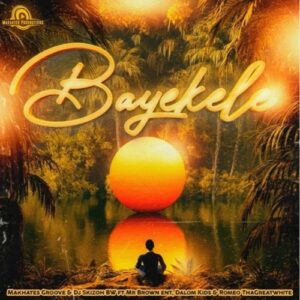 Dj Skizoh BW – Bayekele (feat. Mr Brown Ent, Dalom Kids & Romeo ThaGreatwhite)