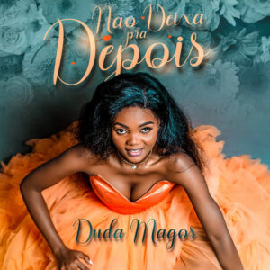 Duda Magos – Não Deixa Pra Depois