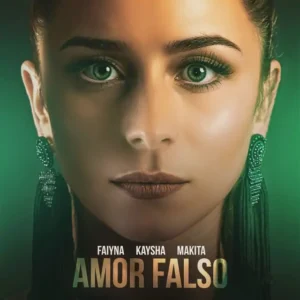 Faiyna, Kaysha & Makita – Amor Falso