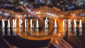 Filomena Maricoa - Nampula é a Cena