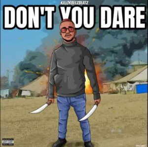 Killorbeezbeatz - Don't You Dare