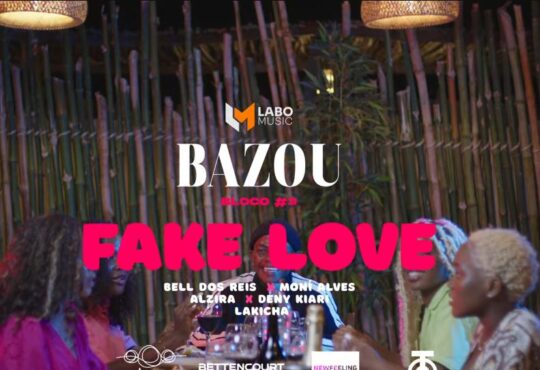 Labo Music - Bazou #3 - Fake Love (feat. Alzira, Bell dos Reis, Moní Alves, Lakicha & Deni kiare)