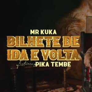 Mr. Kuka - Bilhete de Ida E Volta (Feat. Pika Tembe)