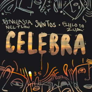 SVNTOS, DJ Nelasta Nel Flow & Filho do Zua - Celebra