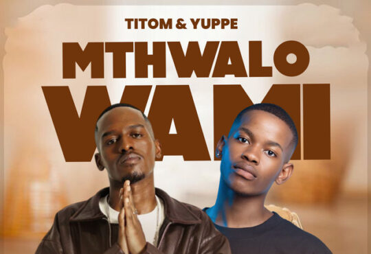 TitoM, Yuppe & Leandra.Vert - Mthwalo Wami