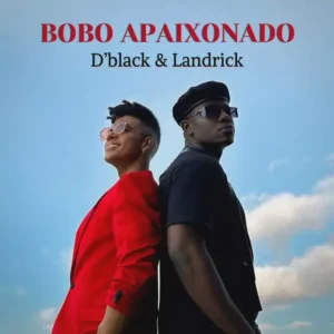 D’Black & Landrick – Bobo Apaixonado