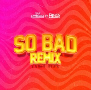 Dj Lutonda – So bad Remix (feat. The Blood)