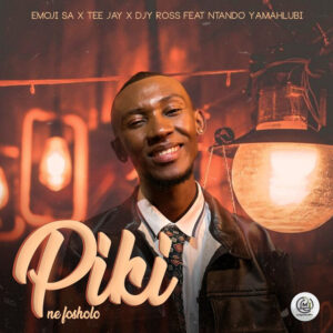 Emoji SA, Tee Jay & Djy Ross - Piki Ne Fosholo (feat. Ntando Yamahlubi})