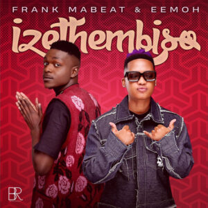 Frank Mabeat & Eemoh - Izethembiso