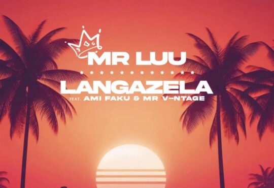 Mr Luu – Langazela (feat. Ami Faku & Mr. V-ntage)