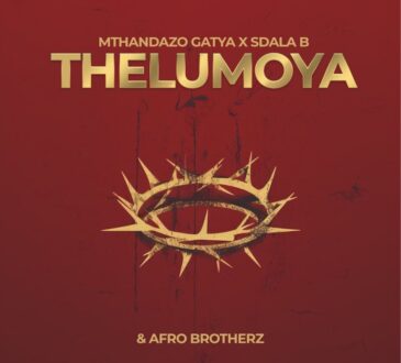 Mthandazo Gatya, Sdala B & Afro Brotherz – THELUMOYA