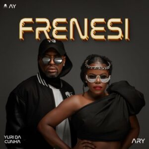 Yuri da Cunha – Frenesi (feat. Ary)