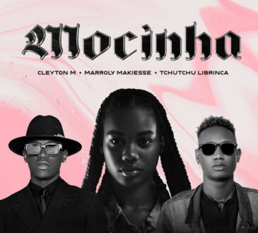 Cleyton M - Mocinha (feat. Tchutchu LiBrinca & Marroly Makiesse)