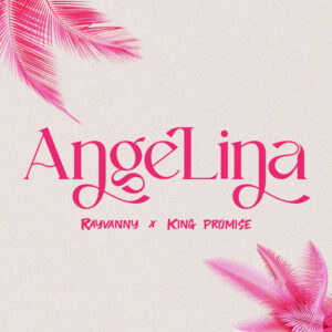 Rayvanny & King Promise - Angelina