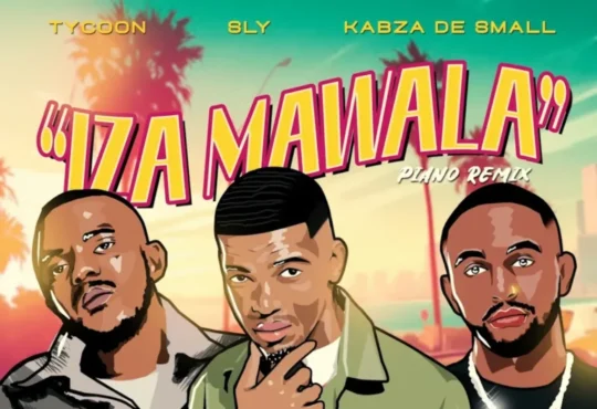 Tycoon, Sly & Kabza De Small - Iza Mawala (feat. Dladla Mshunqisi & Goldmax)